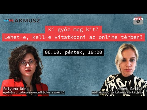 Ki győz meg kit? Lehet-e, kell-e vitatkozni az online térben?