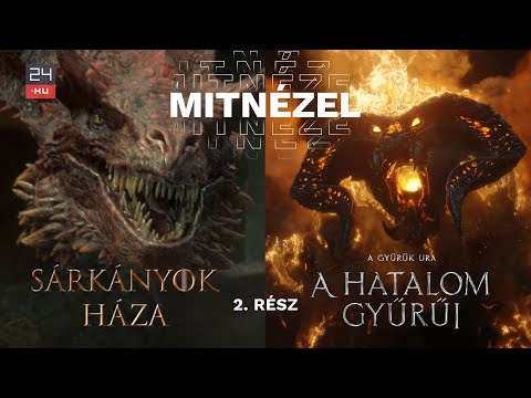 Sárkány vagy Balrog? Sárkányok háza vs A Hatalom Gyűrűi – MITNÉZEL #2 | 24.hu