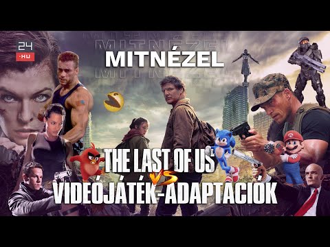 Miért működik a The Last of Us, míg a többi videójáték-adaptáció nem?  | MITNÉZEL #6 | 24.hu